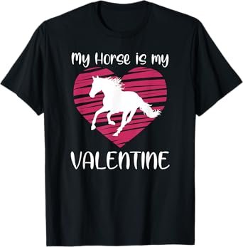 MY HORSE IS MY VALENTINE Funny Valentine's Day Horse Lover T-Shirt
